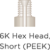 6K Hex Head Short PEEK